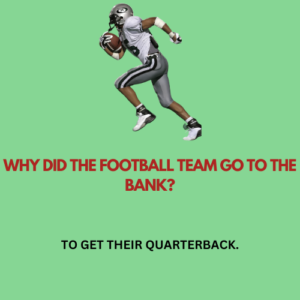 Why did the football team go to the bank?