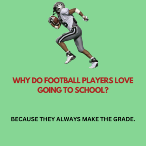 Why do football players love going to school?