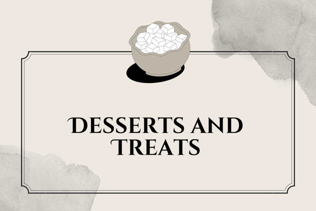 Desserts and Treats