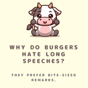 Why do burgers hate long speeches?