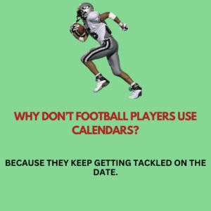 Why don’t football players use calendars?