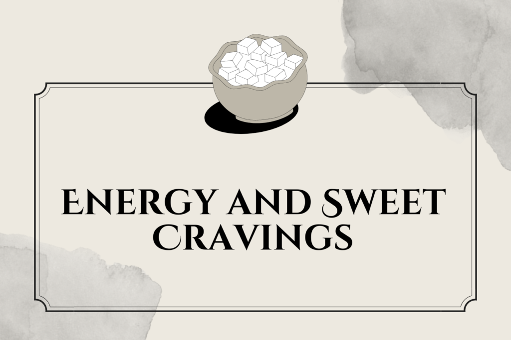 Energy and Sweet Cravings