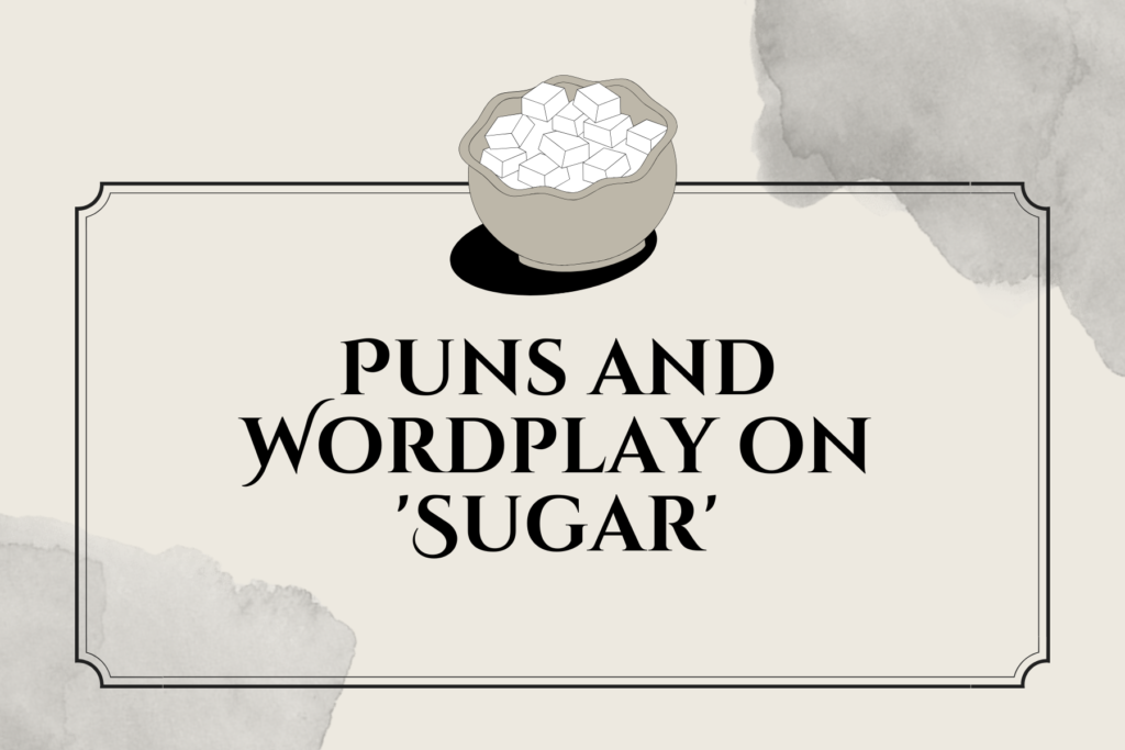 Puns and Wordplay on 'Sugar'