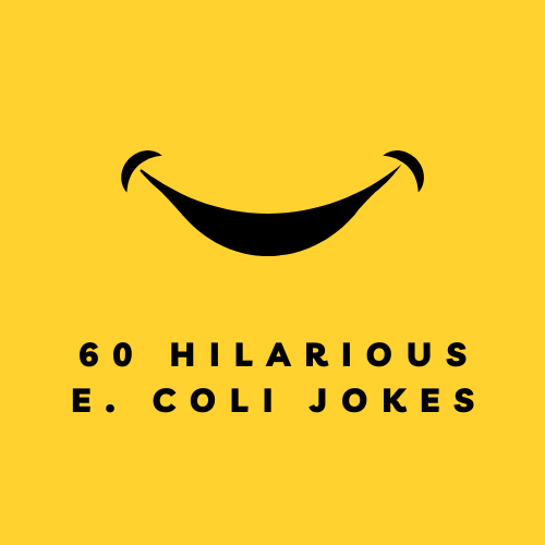 60 Hilarious E. Coli Jokes