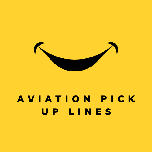 Aviation Pick-Up Lines