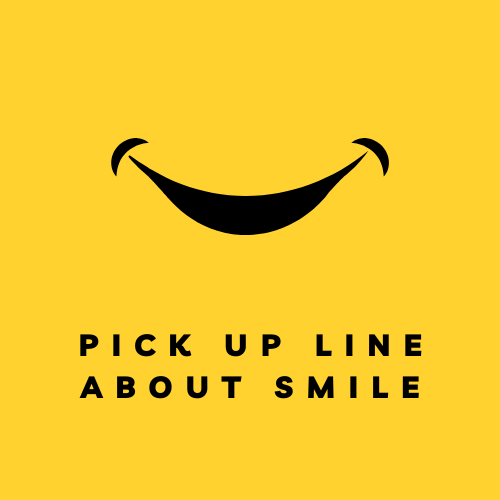 pick up line about smile