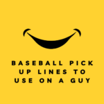 baseball pick up lines to use on a guy