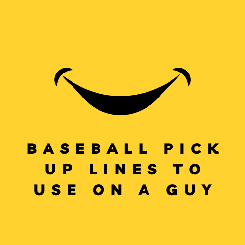 baseball pick up lines to use on a guy