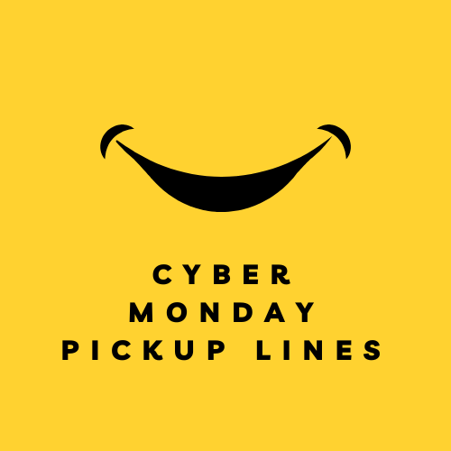 Cyber Monday Pickup Lines