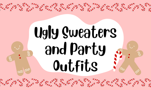 Ugly Sweaters and Party Outfits