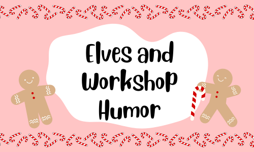 Elves and Workshop Humor