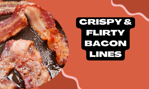 Crispy & Flirty Bacon Lines