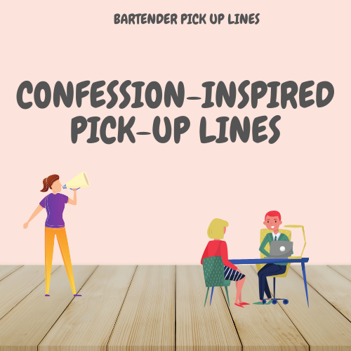 Confession-Inspired Pick-Up Lines