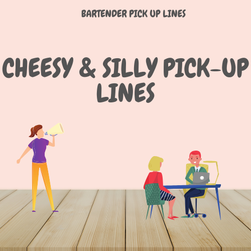 Cheesy & Silly Pick-Up Lines