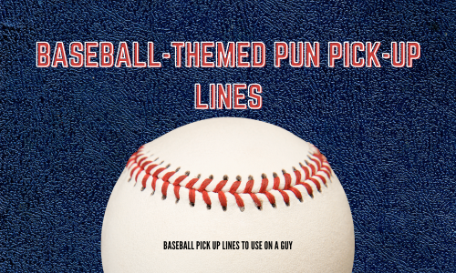 Baseball-Themed Pun Pick-Up Lines