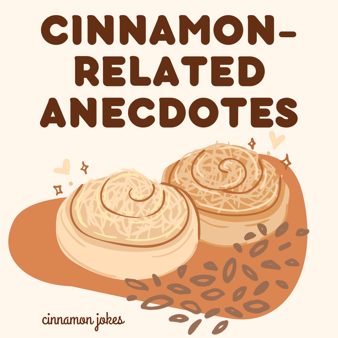 Cinnamon-related Anecdotes