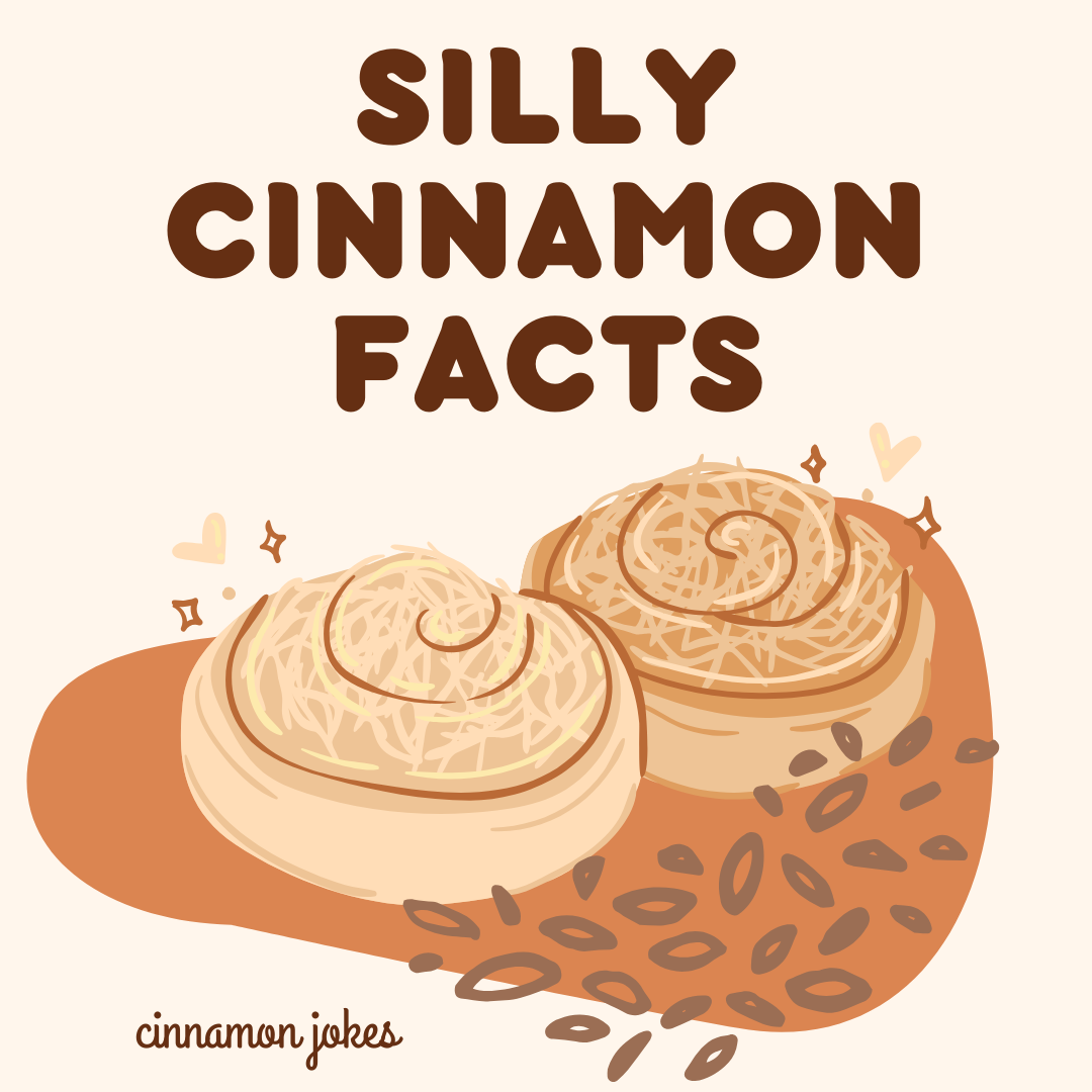 Silly Cinnamon Facts