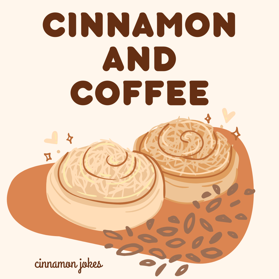 Cinnamon and Coffee