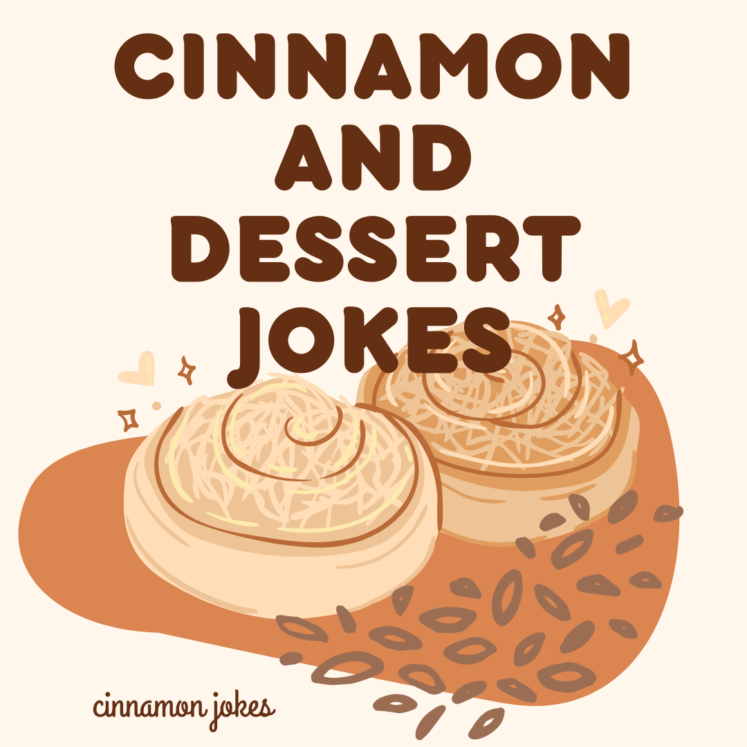 Cinnamon and Dessert Jokes