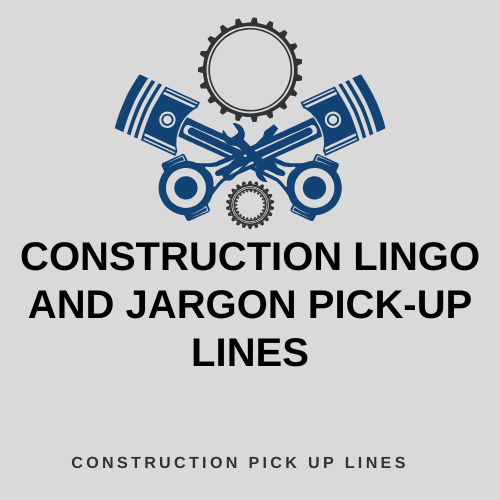 Construction Lingo and Jargon Pick-Up Lines