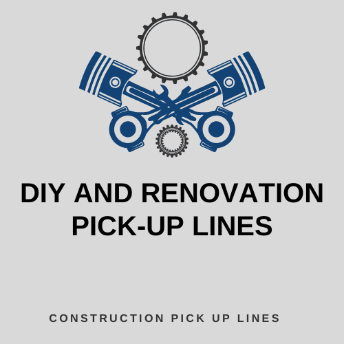 DIY and Renovation Pick-Up Lines