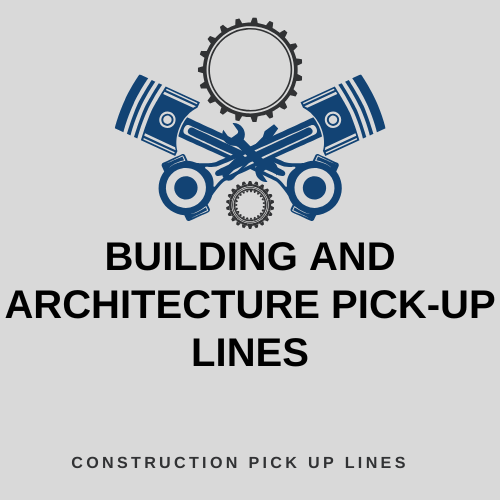 Building and Architecture Pick-Up Lines