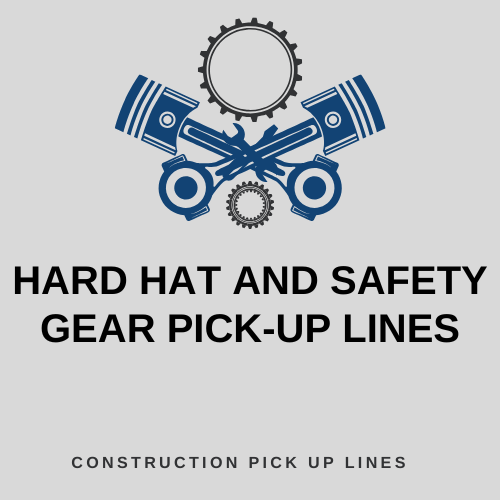 Hard Hat and Safety Gear Pick-Up Lines