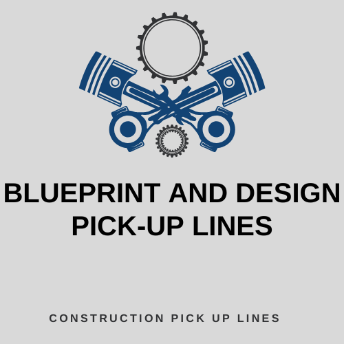 Blueprint and Design Pick-Up Lines