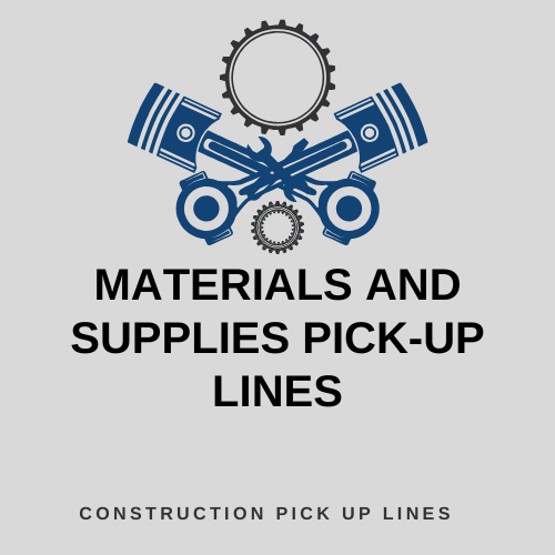 Materials and Supplies Pick-Up Lines