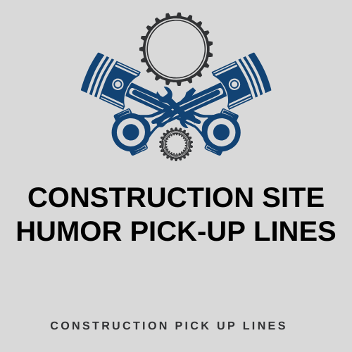 Construction Site Humor Pick-Up Lines