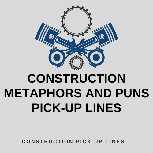 Construction Metaphors and Puns Pick-Up Lines