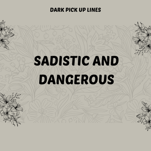 Sadistic and Dangerous