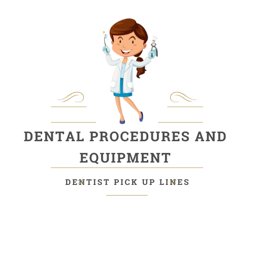 Dental Procedures and Equipment