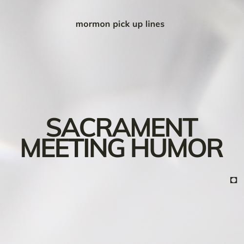 Sacrament Meeting Humor