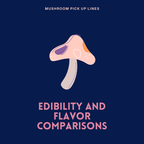 Edibility and Flavor Comparisons