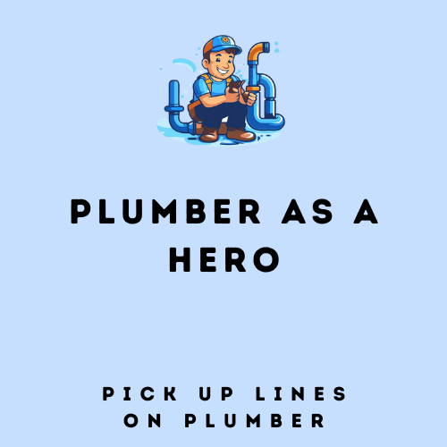 Plumber as a Hero