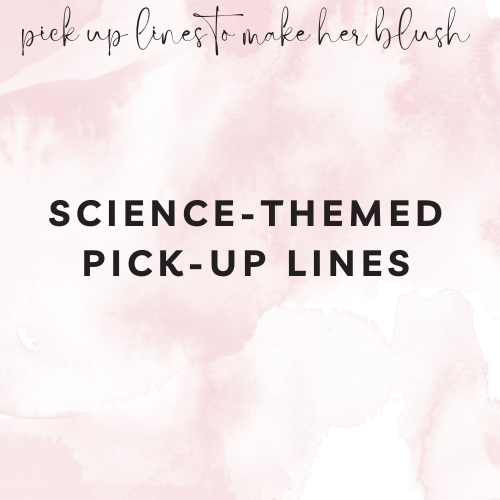 Science-Themed Pick-Up Lines