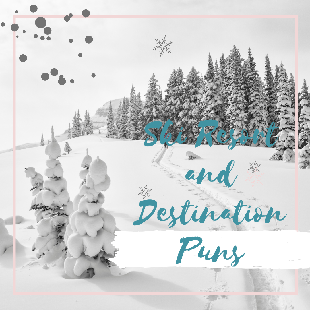 Ski Resort and Destination Puns