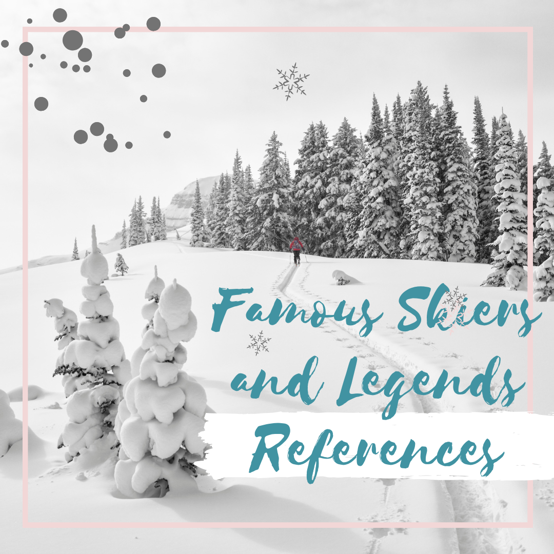 Famous Skiers and Legends References