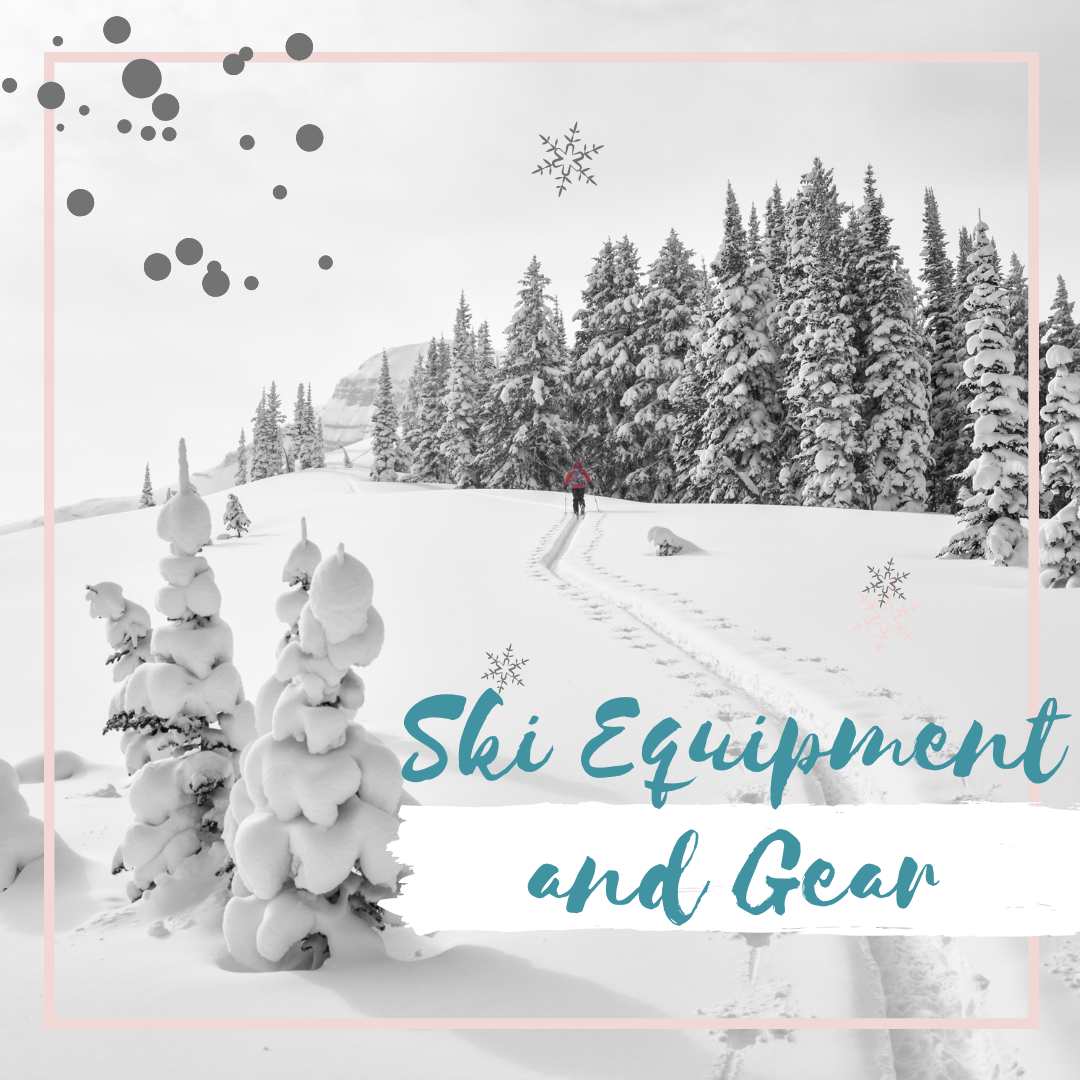 Ski Equipment and Gear