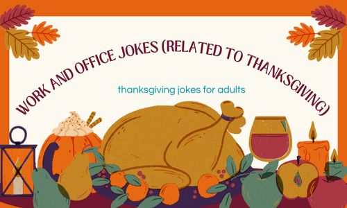 Work and Office Jokes (related to Thanksgiving)