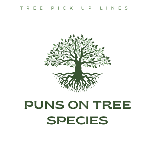 Puns on Tree Species