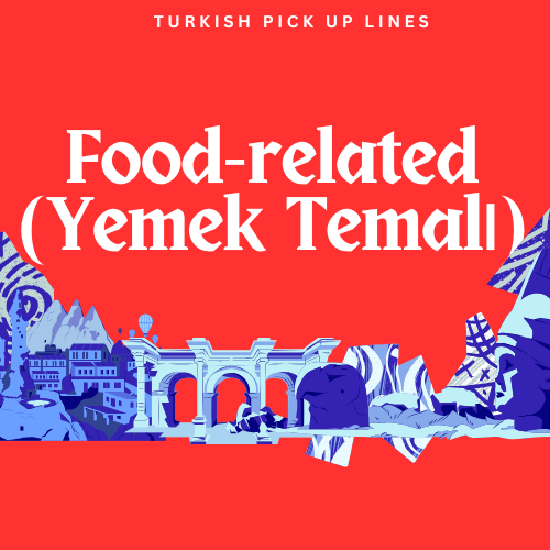 Food-related (Yemek Temalı)