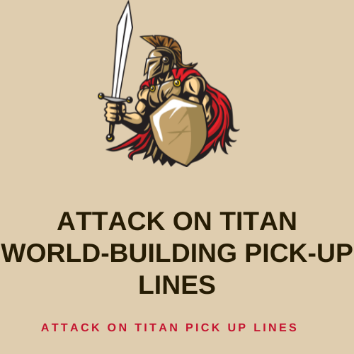 Attack on Titan world-building pick-up lines