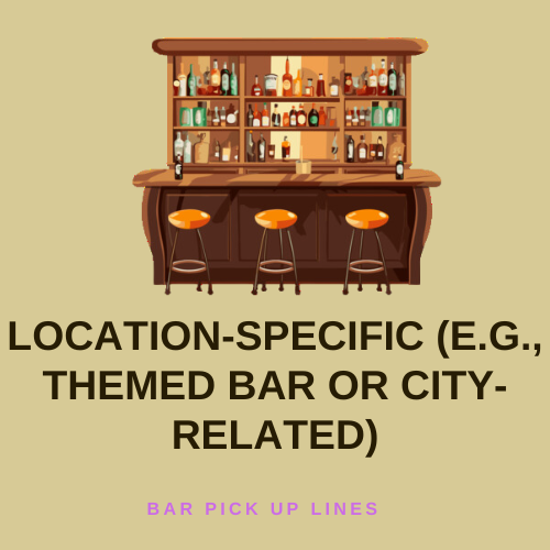 Location-specific (e.g., themed bar or city-related)