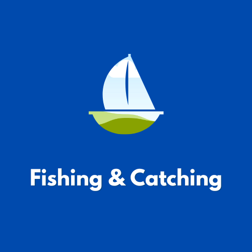 Fishing & Catching