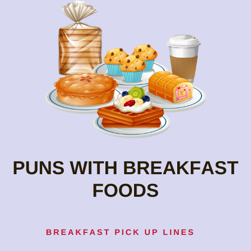 Puns with Breakfast Foods