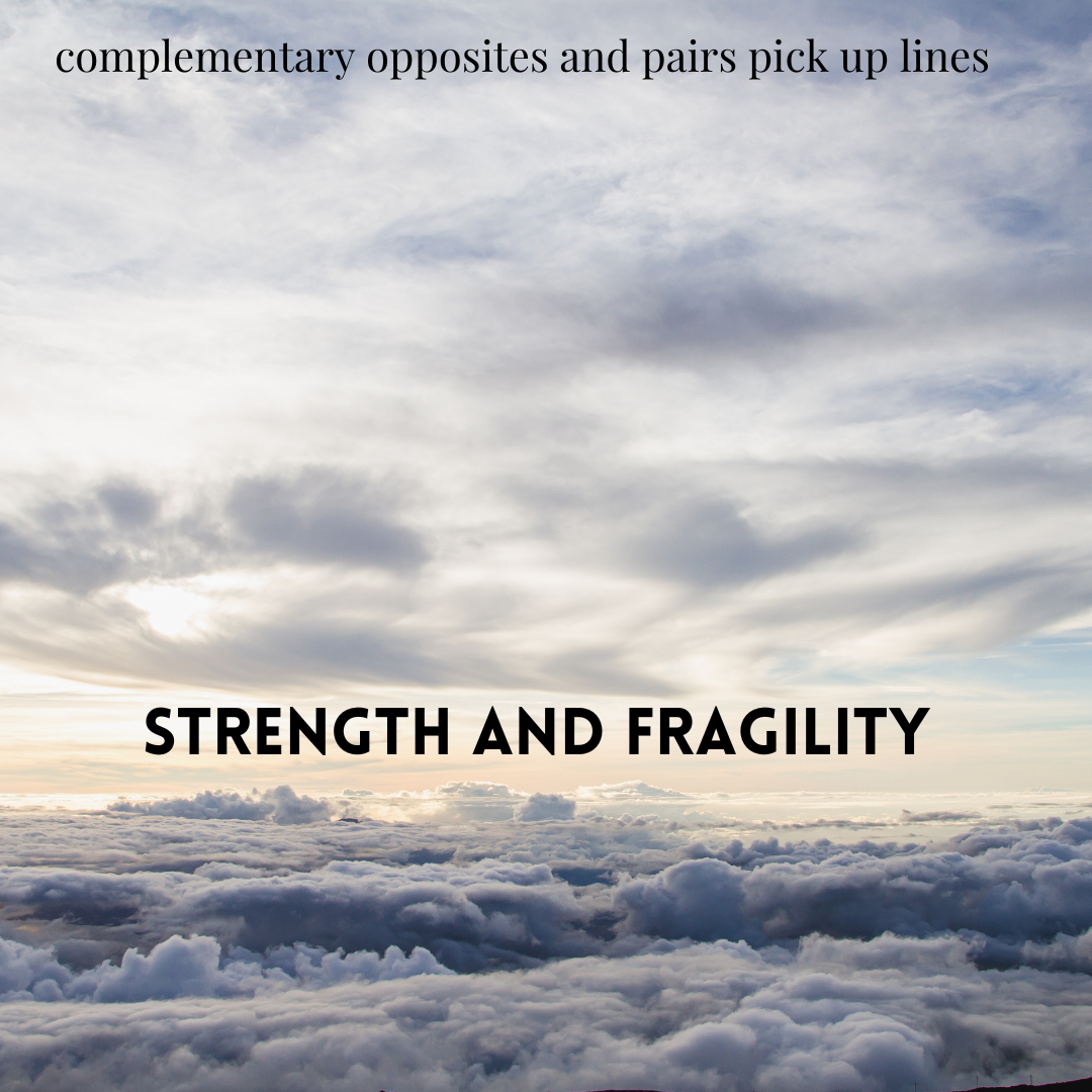 Strength and Fragility