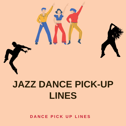 Jazz Dance Pick-Up Lines