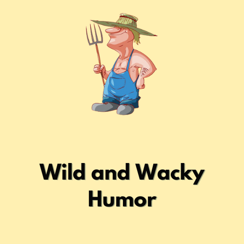 Wild and Wacky Humor